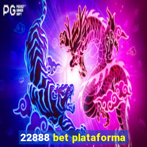 22888 bet plataforma